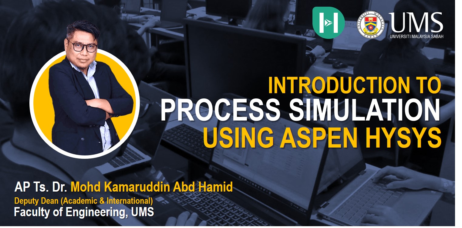 Process Simulation using Aspen HYSYS [UMS MOOC: 2022 - 2024]