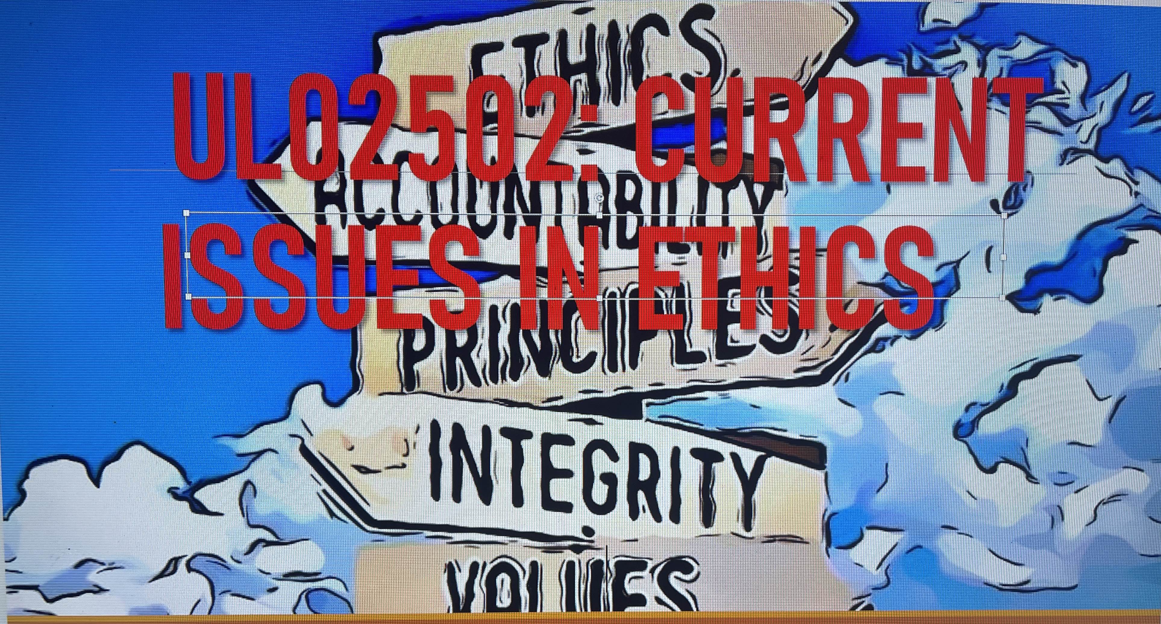UL02502 CURRENT ISSUES IN ETHICS - SHORT SEM [3-2022/2023]