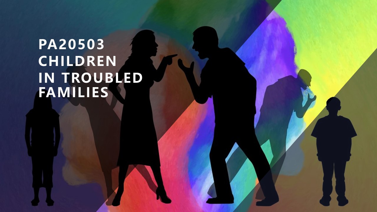 PA20503 CHILDREN IN TROUBLED FAMILIES [1-2023/2024]