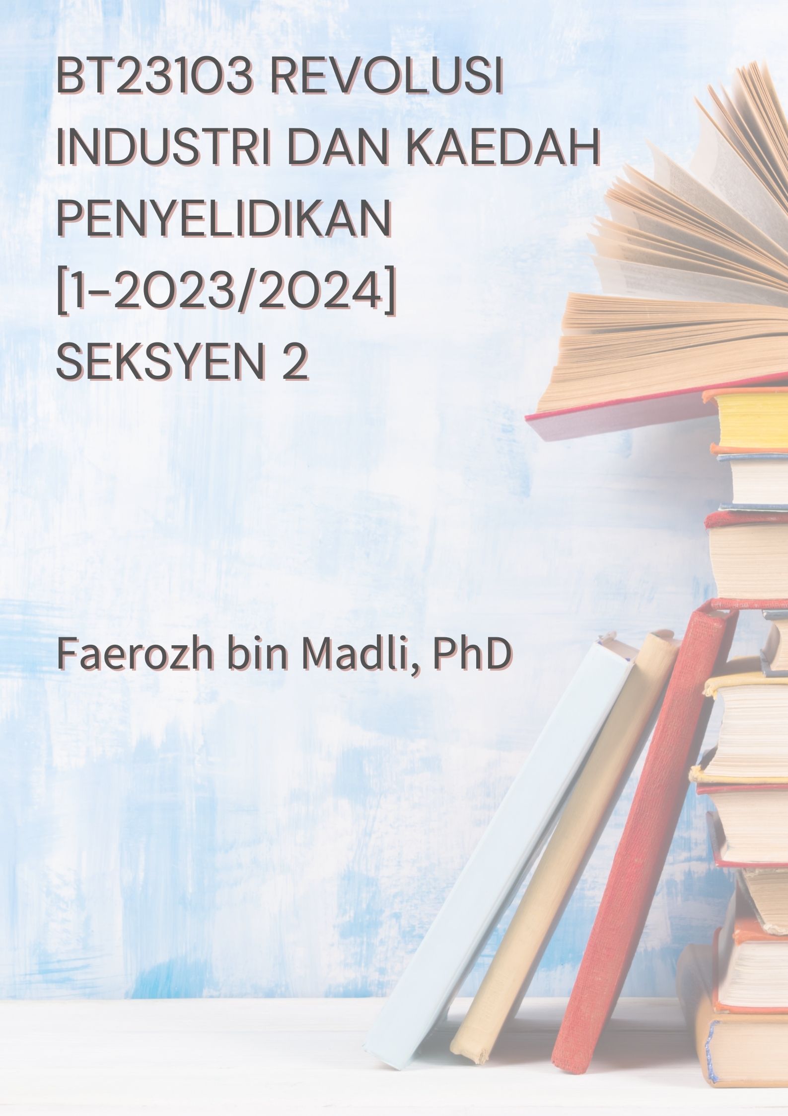 BT23103(SEKSYEN 2) REVOLUSI INDUSTRI DAN KAEDAH PENYELIDIKAN  [1-2023/2024]